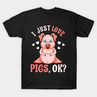 Cute & Funny I Just Love Pigs, OK? Baby Pig T-Shirt